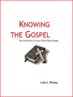 cover image of Knowing the Gospel the Good News of Jesus Christ Made Simple